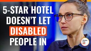 5-Star Hotel Doesn’t Let Disabled People In | @DramatizeMe.Special