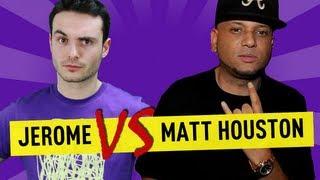 Jerome vs Matt Houston - Ep. 24