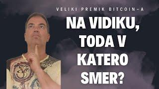 KRIPTOVALUTE: VELIKI PREMIK Bitcoin-a na vidiku, toda v katero SMER?