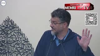 CAIR-LA Director Hussam Ayloush in Friday Sermon: Islam Is the Fastest Growing Religion in America