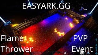 EASYARK.GG PVP Flamer Thrower EVENT!