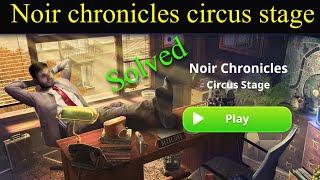 Unsolved || Noir Chronicles Circus Stage || Noir Chronicles Advance level