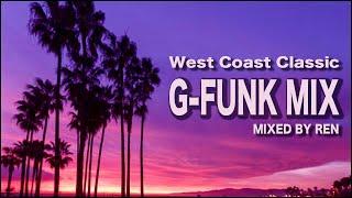 G FUNK MIX (West Coast Hip Hop Classics) / Mixed By REN