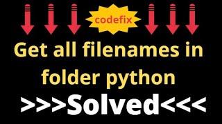 Get all file names in folder python-Solved