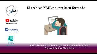 El documento XML no esta bien formado error en Contpaqi Factura Electrónica.