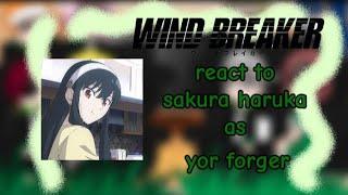 Part 2 || Yor forger ️ || WIND BREAKER react to || Sakura Haruka as 🩶