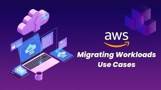 Migrating Workloads Use Cases | AWS Certified Solutions Architect Professional | Whizlabs