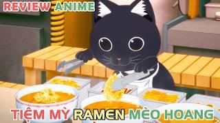 Tiệm Mỳ Của Những Chú Mèo Hoang | REVIEW PHIM ANIME HAY