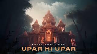 KSHMR, Yashraj, Rawal - Upar Hi Upar (Official Audio)