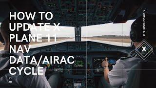 How to update X-Plane 11 Nav Data/AIRAC cycle