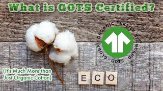 What is GOTS Certified? (Hint: It's Much More than Just Organic Cotton)