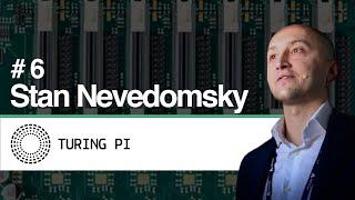 #6 - Stan Nevedomsky - Co-Founder of Turing Pi