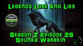 Season 2 Episode 26:  Shunka Warakin