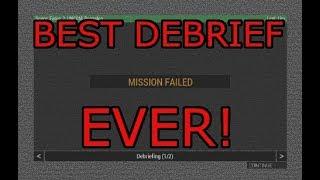 THE BEST DEBRIEF EVER FOR ARMA 3