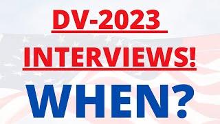 When Will DV-2023 Interviews Start?