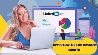 The Power Of LinkedIn Ads | Unlocking Business Potential | Benefits Of LinkedIn Ads