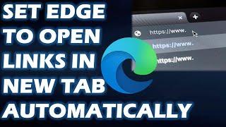 How to Set Edge to Open Links in New Tab Automatically