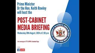 Prime Minister Dr. Keith Rowley Hosts Post Cabinet Media Briefing