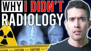 Why I DIDN’T… Radiology