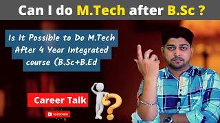 Can I do M.Tech after B.Sc | B.Sc+B.ed then M.Tech is it Possible ? |Career Talk With Ashish sir