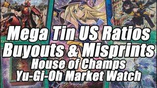 MEGA TIN US RATIOS, BUYOUTS & QUALITY CONTROL!? House of Champs Yu-Gi-Oh Market Watch