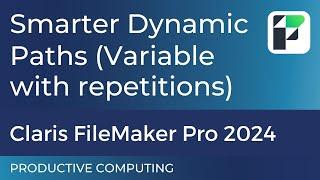 Claris FileMaker Pro 2024 - Smarter Dynamic Paths (Variable with repetitions)