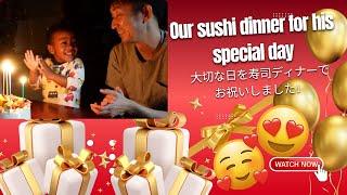 A SUSHI -FILLED BIRTHDAY DINNER CELEBRATION FOR MY HUSBAND