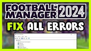 FIX Football Manager 2024 Crashing, Freezing, Not Launching, Stuck & Black Screen