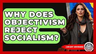 Why Does Objectivism Reject Socialism? - Learn About Libertarianism