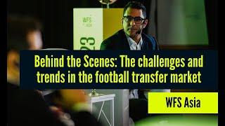 The Challenges and Trends in the Football Transfer Market - World Football Summit Asia