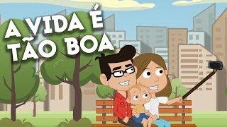 A VIDA É TÃO BOA