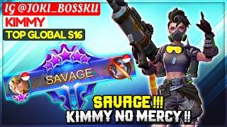 SAVAGE !!! Kimmy No Mercy !! [ Top Global Ranked Season 16 ] IG @JOKI_BOSSKU - Mobile Legends