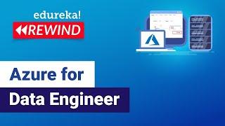 Azure For Data Engineer | Microsoft Azure Training | Edureka Rewind