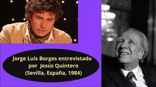 Jorge Luis Borges entrevistado por Jesús Quintero (Sevilla, España, 1984//«El loco de la colina»)