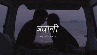 Sujan Dahal - Jawani (Lyrics) | SAD