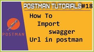 #Tutorials 18 || Postman || How to import swagger Url in postman