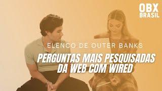 [LEGENDADO/PT-BR] Elenco de Outer Banks responde as perguntas mais pesquisadas da internet.