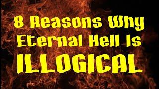 Why Eternal Hell Is Illogical | There Is No Eternal Damnation | Eternal Punishment Does Not Exist