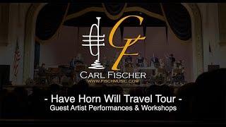 Carl Fischer: Have Horn Will Travel Tour (Guest Artist Performances and Workshops)