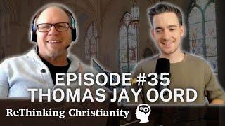 Thomas Jay Oord | ReThinking Christianity - Episode 35