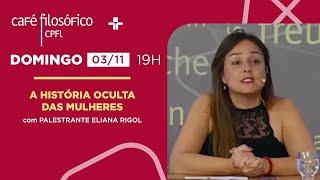 CAFÉ FILOSÓFICO | A HISTÓRIA OCULTA DAS MULHERES  | 03/11/2024