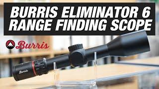 Burris Eliminator 6 Scope - Burris' Most Advanced Rifle Scope to Date!