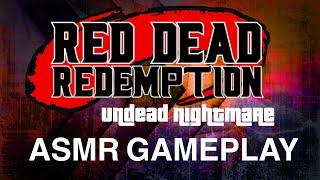 ASMR GAMEPLAY: RED DEAD REDEMPTION UNDEAD NIGHTMARE