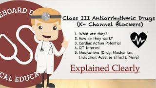 Potassium Channel Blockers Basics - Class III Anti-arrhythmic Drugs | Clinical Medicine