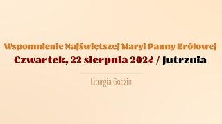 #Jutrznia | 22 sierpnia 2024 | NMP Królowej