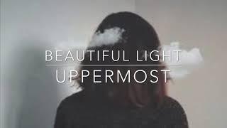 Uppermost - beautiful light (slowed down)