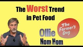 The Worst Trend in Pet Food...Ollie,Farmers Dog, NomNom