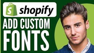 How to Add Custom Fonts to Your Shopify Store