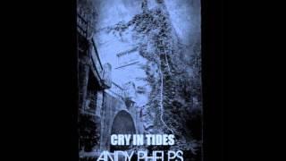 Andy Phelps- Cry in tides