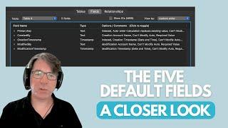 The Five Default Fields: A Closer look